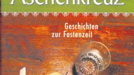Karg zeigt das Titelblatt zum neuesten Buch von Ludwig Gschwind „Starkbier und Aschenkreuz“ die Mahlzeit in der Fastenzeit. 